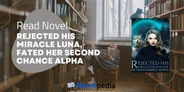 Read Rejected His Miracle Luna Fated Her Second Chance Alpha Novel Full