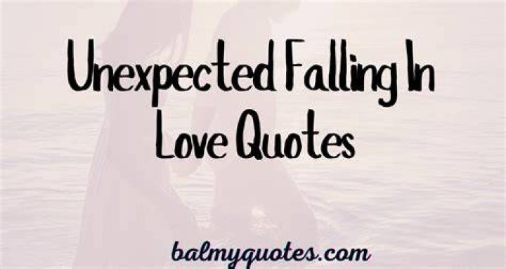 Unexpected Love Quotes Falling In Love with Soulmate Unexpectedly